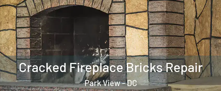 Cracked Fireplace Bricks Repair Park View - DC