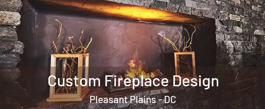 Custom Fireplace Design Pleasant Plains - DC