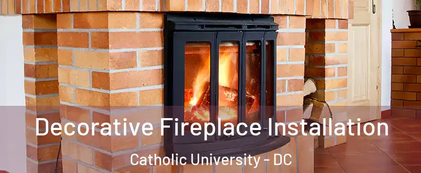 Decorative Fireplace Installation Catholic University - DC