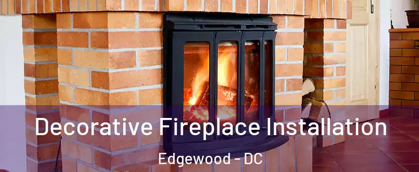 Decorative Fireplace Installation Edgewood - DC