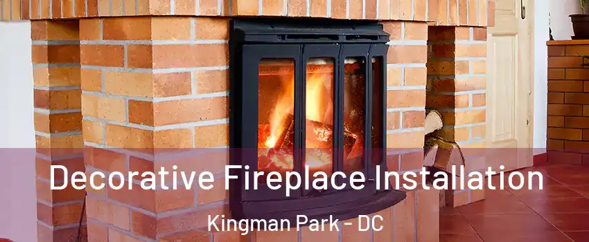 Decorative Fireplace Installation Kingman Park - DC