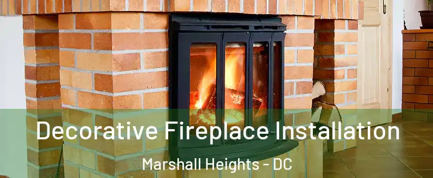 Decorative Fireplace Installation Marshall Heights - DC