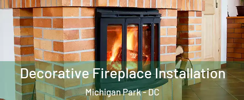 Decorative Fireplace Installation Michigan Park - DC