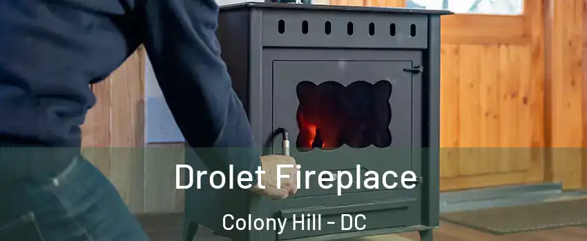 Drolet Fireplace Colony Hill - DC