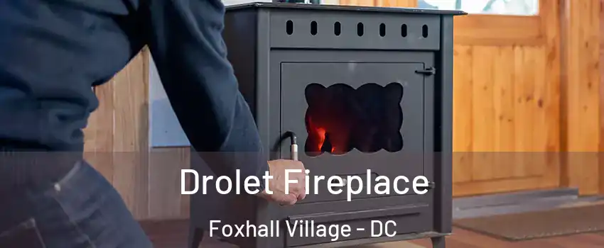 Drolet Fireplace Foxhall Village - DC