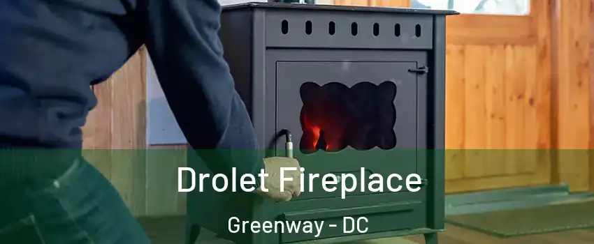 Drolet Fireplace Greenway - DC