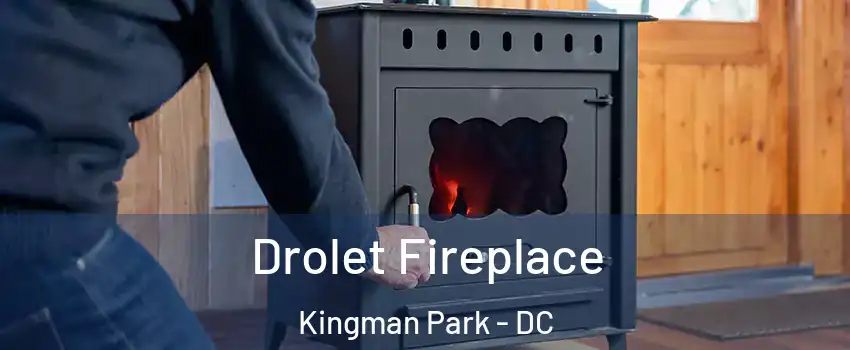 Drolet Fireplace Kingman Park - DC