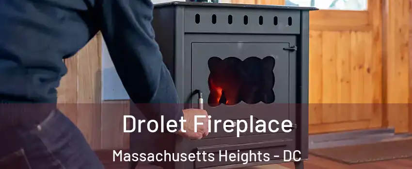 Drolet Fireplace Massachusetts Heights - DC