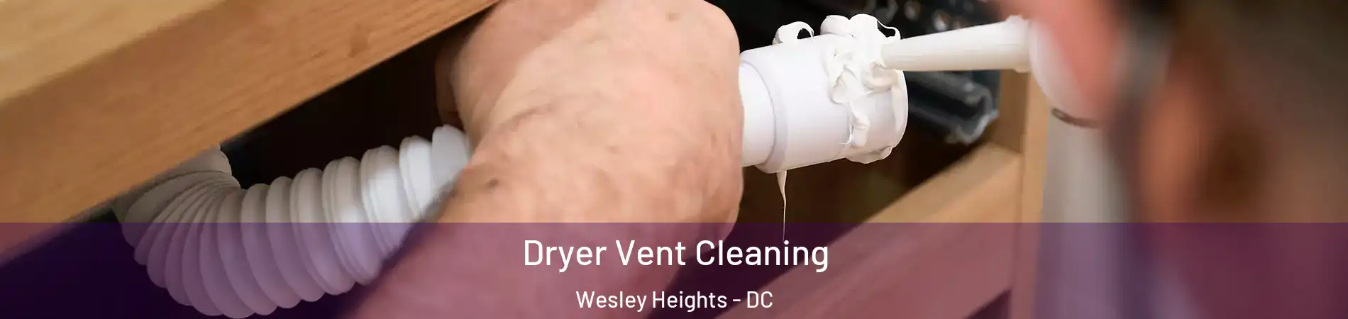 Dryer Vent Cleaning Wesley Heights - DC