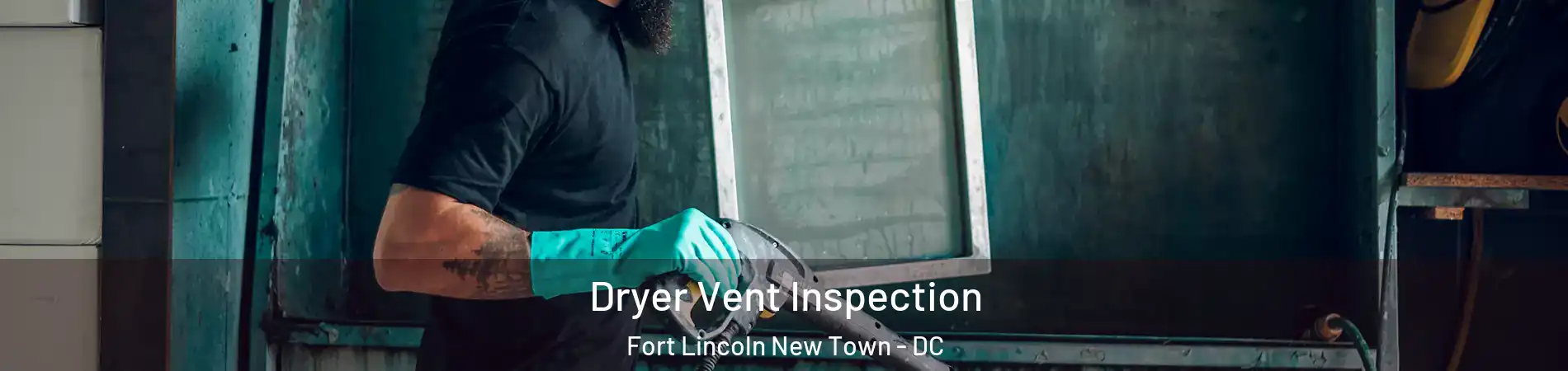 Dryer Vent Inspection Fort Lincoln New Town - DC