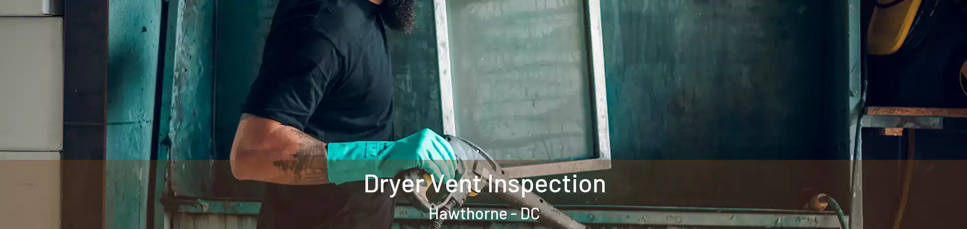 Dryer Vent Inspection Hawthorne - DC