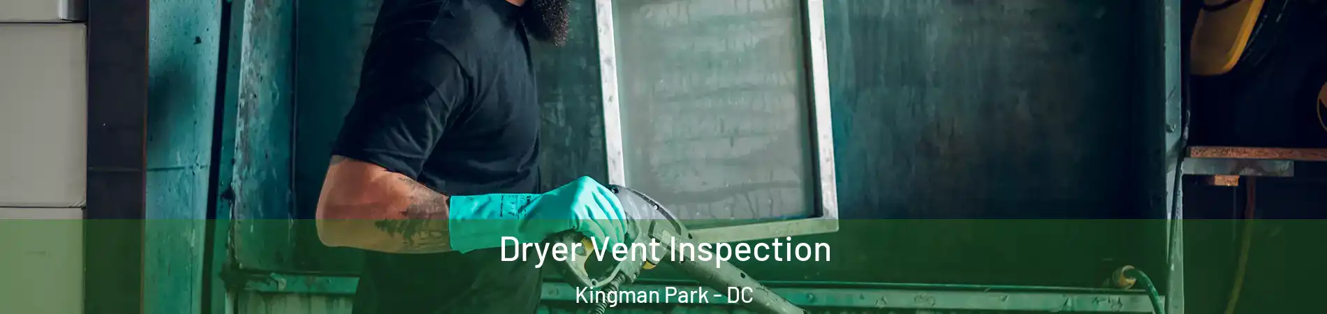 Dryer Vent Inspection Kingman Park - DC