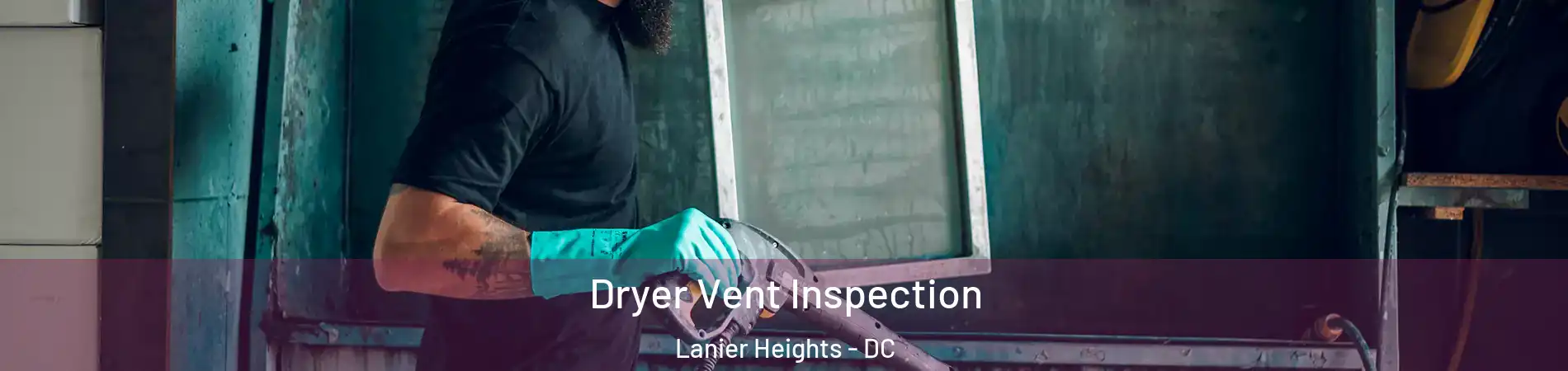 Dryer Vent Inspection Lanier Heights - DC