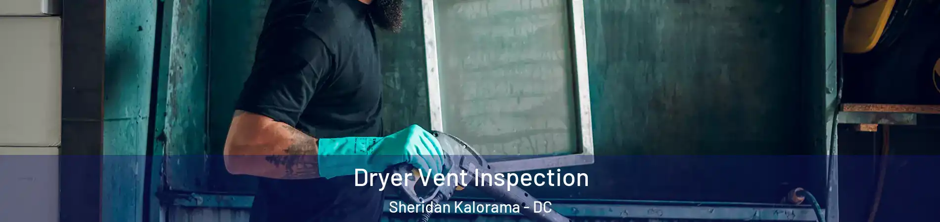 Dryer Vent Inspection Sheridan Kalorama - DC