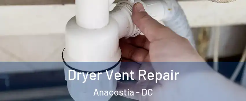 Dryer Vent Repair Anacostia - DC