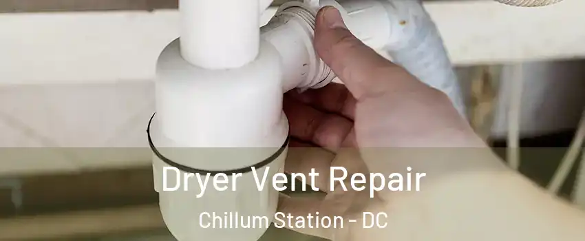 Dryer Vent Repair Chillum Station - DC