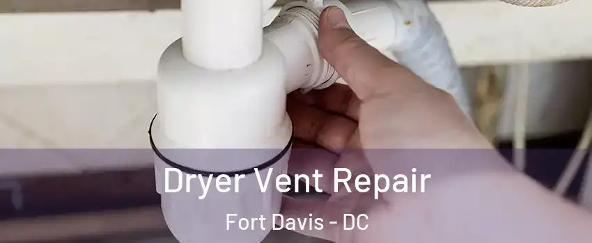 Dryer Vent Repair Fort Davis - DC