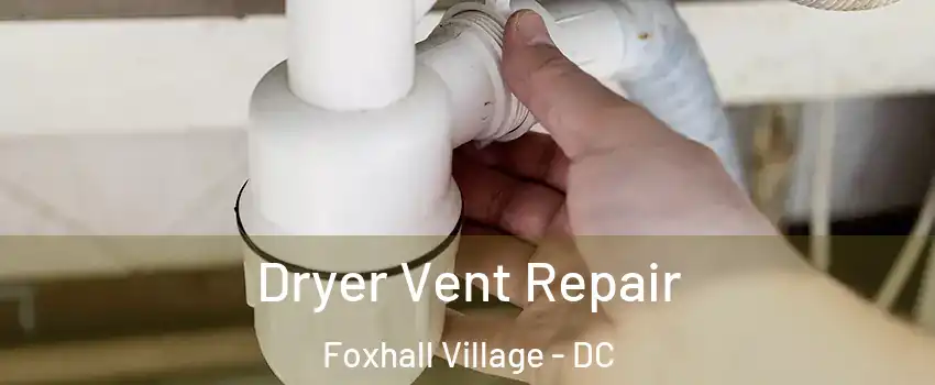 Dryer Vent Repair Foxhall Village - DC