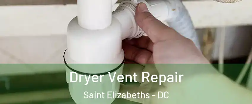 Dryer Vent Repair Saint Elizabeths - DC