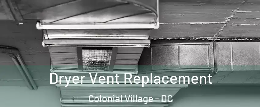 Dryer Vent Replacement Colonial Village - DC