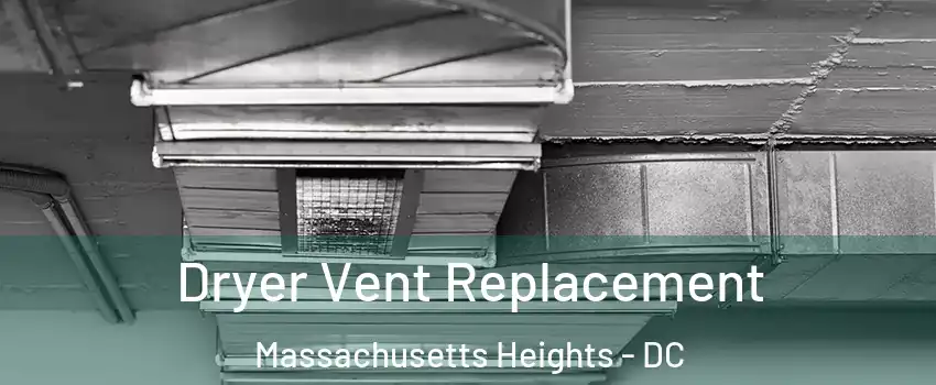 Dryer Vent Replacement Massachusetts Heights - DC