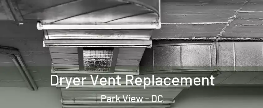 Dryer Vent Replacement Park View - DC