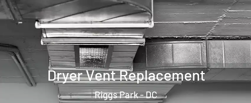 Dryer Vent Replacement Riggs Park - DC