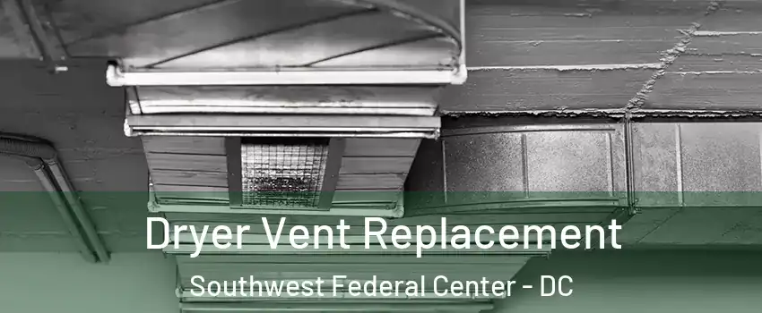 Dryer Vent Replacement Southwest Federal Center - DC