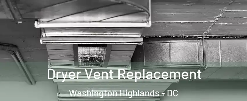 Dryer Vent Replacement Washington Highlands - DC