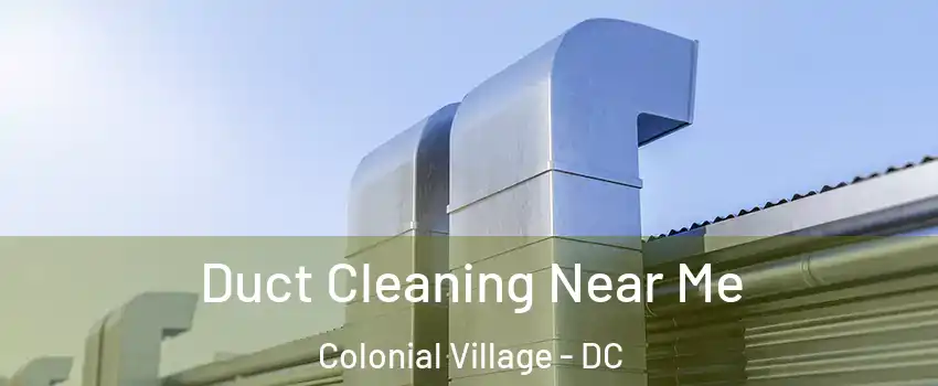 Duct Cleaning Near Me Colonial Village - DC