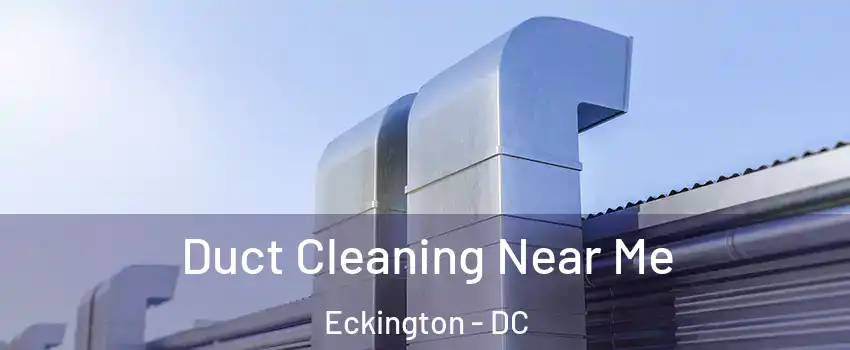 Duct Cleaning Near Me Eckington - DC