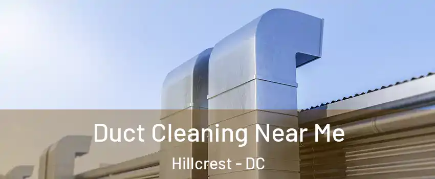 Duct Cleaning Near Me Hillcrest - DC