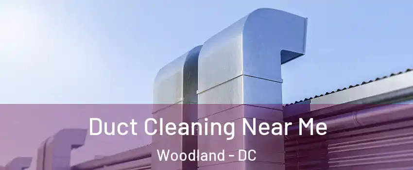 Duct Cleaning Near Me Woodland - DC