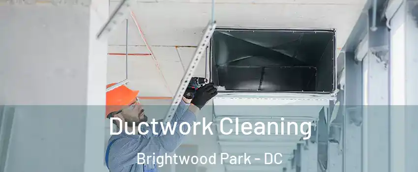 Ductwork Cleaning Brightwood Park - DC