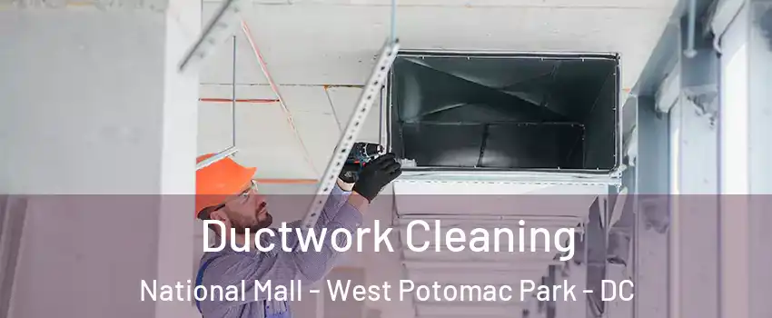 Ductwork Cleaning National Mall - West Potomac Park - DC