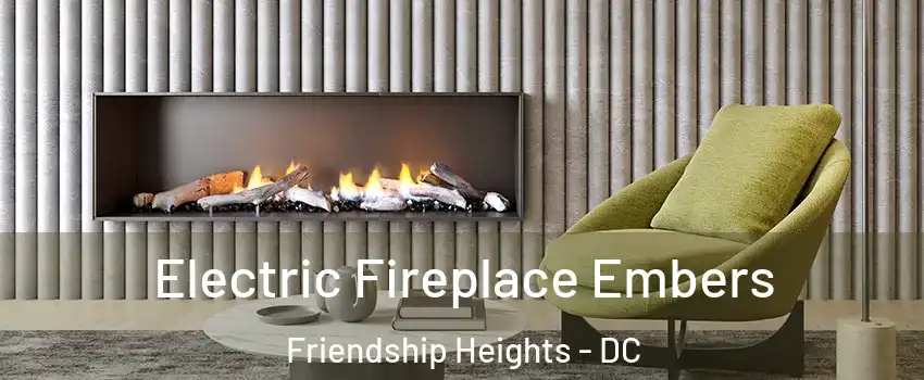 Electric Fireplace Embers Friendship Heights - DC