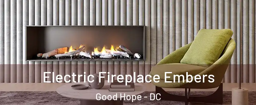 Electric Fireplace Embers Good Hope - DC