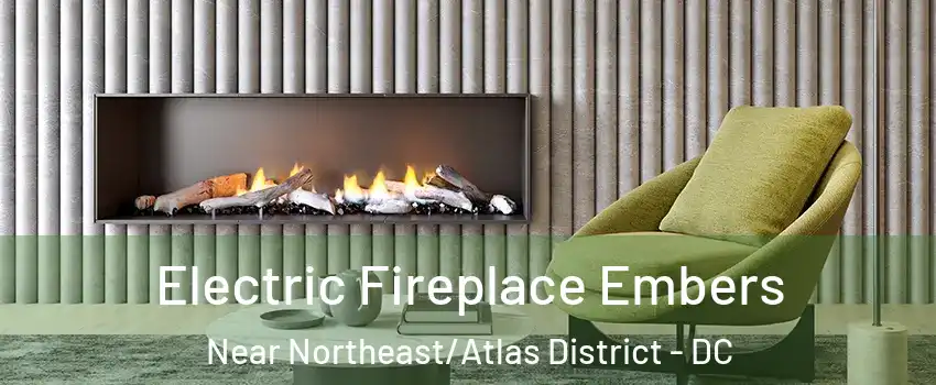 Electric Fireplace Embers Near Northeast/Atlas District - DC