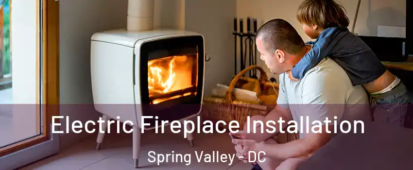 Electric Fireplace Installation Spring Valley - DC