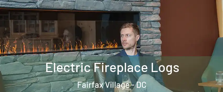 Electric Fireplace Logs Fairfax Village - DC