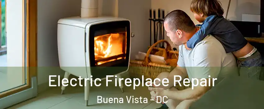 Electric Fireplace Repair Buena Vista - DC