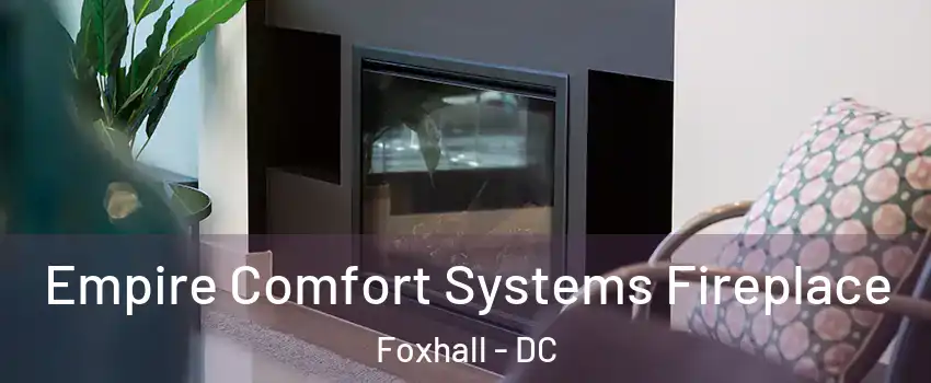 Empire Comfort Systems Fireplace Foxhall - DC