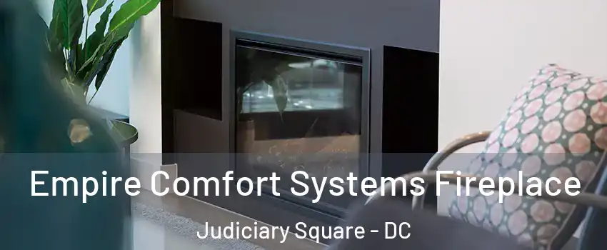 Empire Comfort Systems Fireplace Judiciary Square - DC