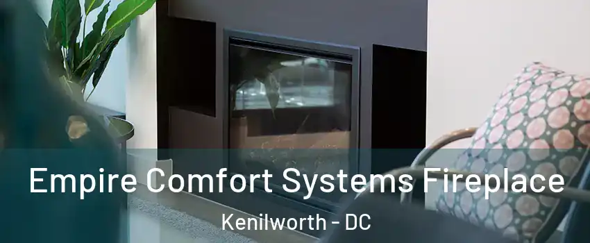 Empire Comfort Systems Fireplace Kenilworth - DC