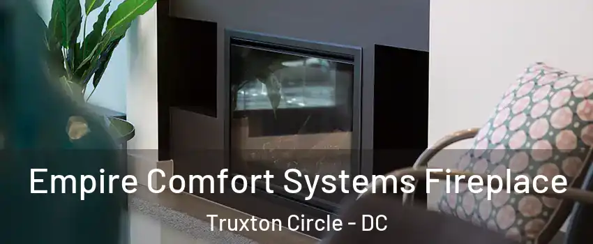 Empire Comfort Systems Fireplace Truxton Circle - DC