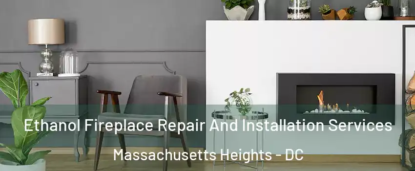 Ethanol Fireplace Repair And Installation Services Massachusetts Heights - DC