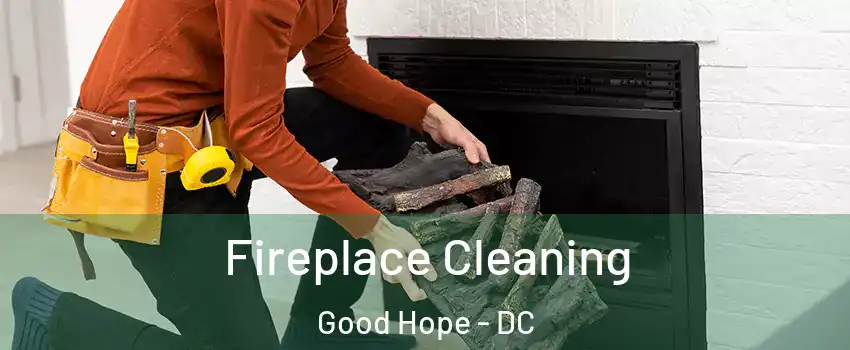 Fireplace Cleaning Good Hope - DC