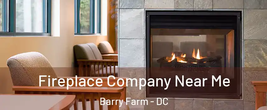 Fireplace Company Near Me Barry Farm - DC