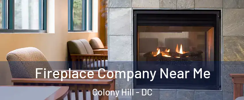 Fireplace Company Near Me Colony Hill - DC