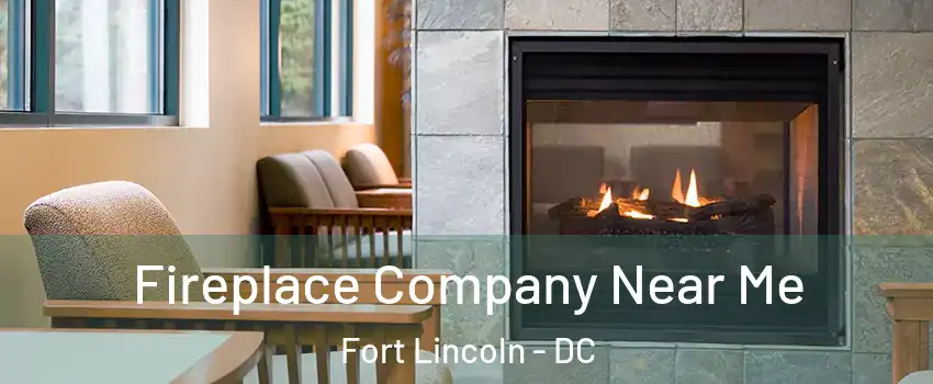 Fireplace Company Near Me Fort Lincoln - DC